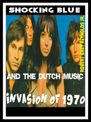 cover image of Shocking Blue and the Dutch Music Invasion of 1970